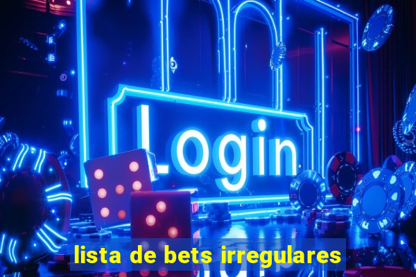 lista de bets irregulares